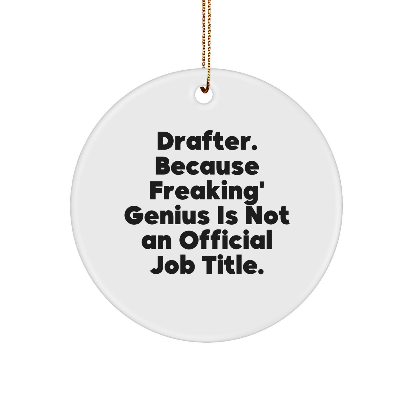 Drafter Gifts from Men to Friends - Funny Quote Circle Ornament, Christmas Unique Ideas for Drafter - Image 1