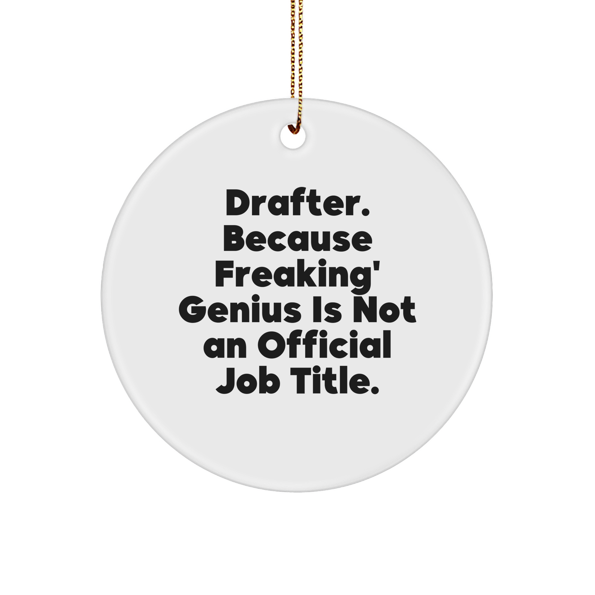 Drafter Gifts from Men to Friends - Funny Quote Circle Ornament, Christmas Unique Ideas for Drafter - Image 1