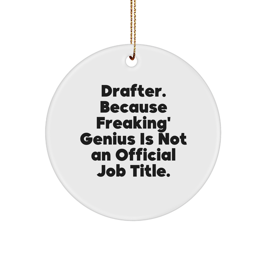 Drafter Gifts from Men to Friends - Funny Quote Circle Ornament, Christmas Unique Ideas for Drafter - Image 1