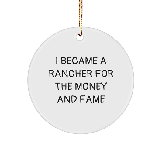Rancher's Humorous Gift for Christmas Circle Ornament, 'I Became A Rancher For The Money And Fame' Quote, Gifts from Friends - Image 1