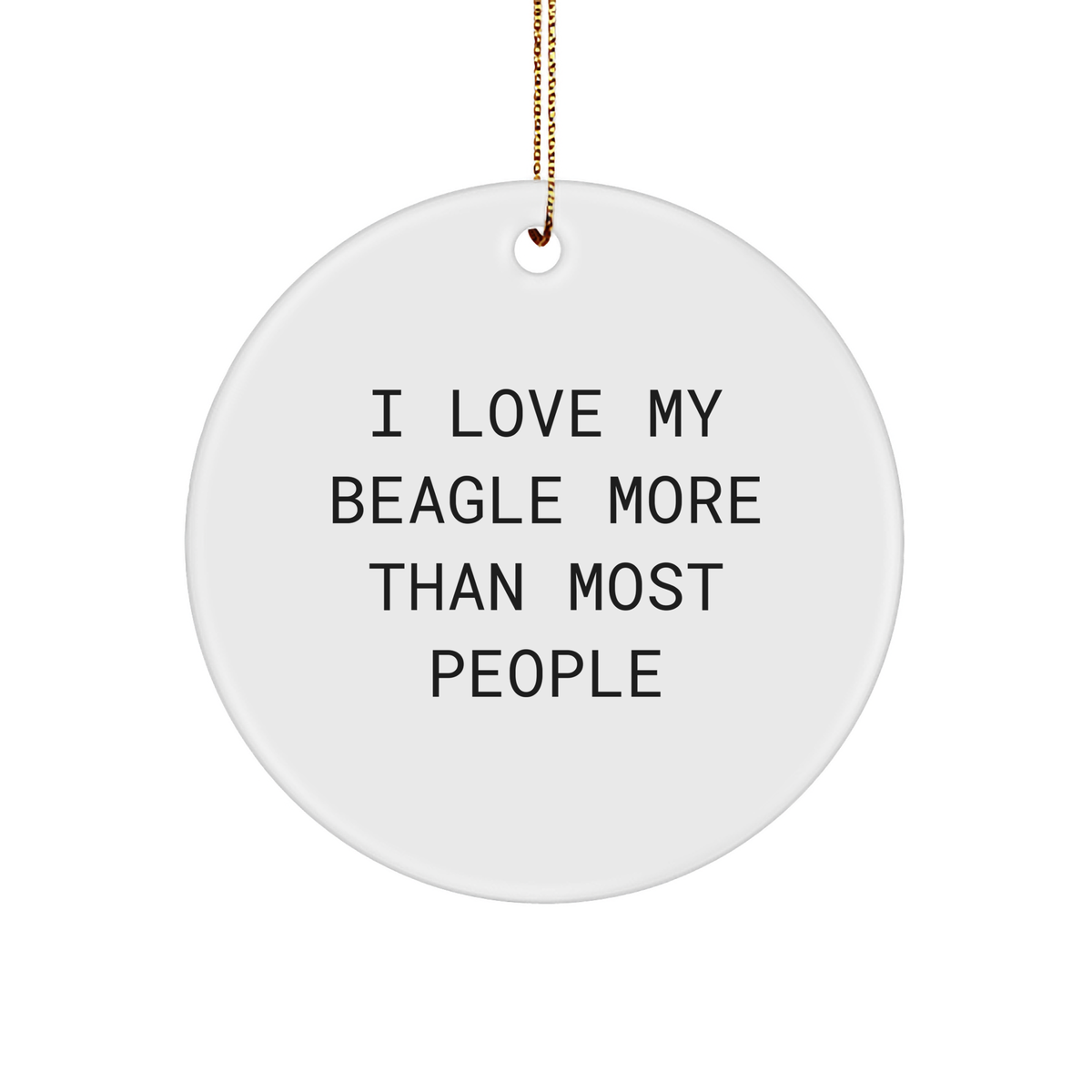 I Love My Beagle More Than Most People Gifts from Family for Beagle Dog Enthusiasts Circle Ornament Christmas Unique Beagle Dog Circle Ornament - Image 1