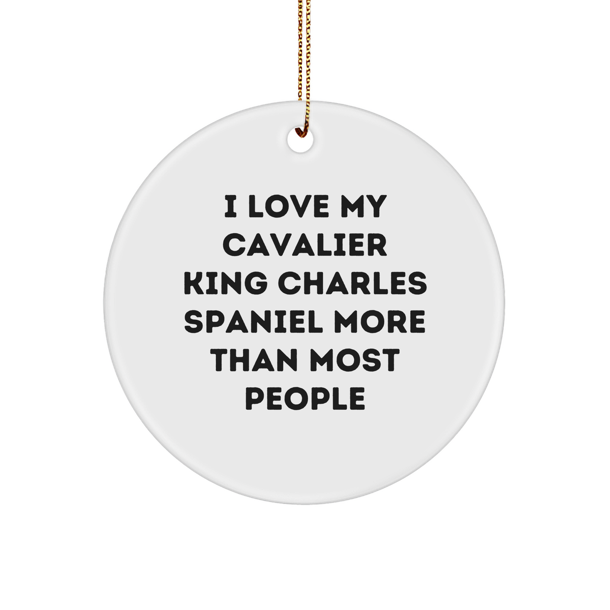 Inspirational I Love My Cavalier King Charles Spaniel Dog More Than Most People Circle Ornament Gifts for Dog Lovers on Christmas - Unique Cavalier King Charles Spaniel Dog Gifts from Loved Ones - Image 1