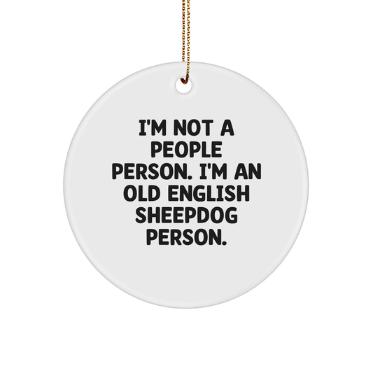 Old English Sheepdog Lover Gifts from Friends for Christmas - I'm Not A People Person. I'm An Old English Sheepdog Person. Circle Ornament - Image 1