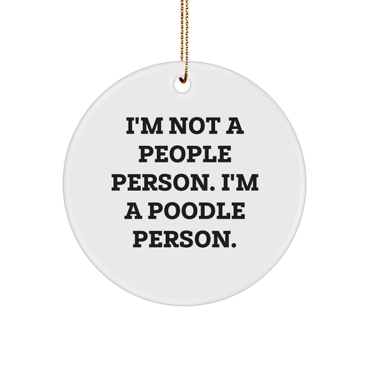 Funny Poodle Dog Lover Gifts: I'm Not A People Person. I'm A Poodle Person. Circle Ornament for Christmas Tree Decorations, Unique Poodle Dog Enthusiast Gifts, Poodle Dog Lover Christmas Unique Gifts - Image 1