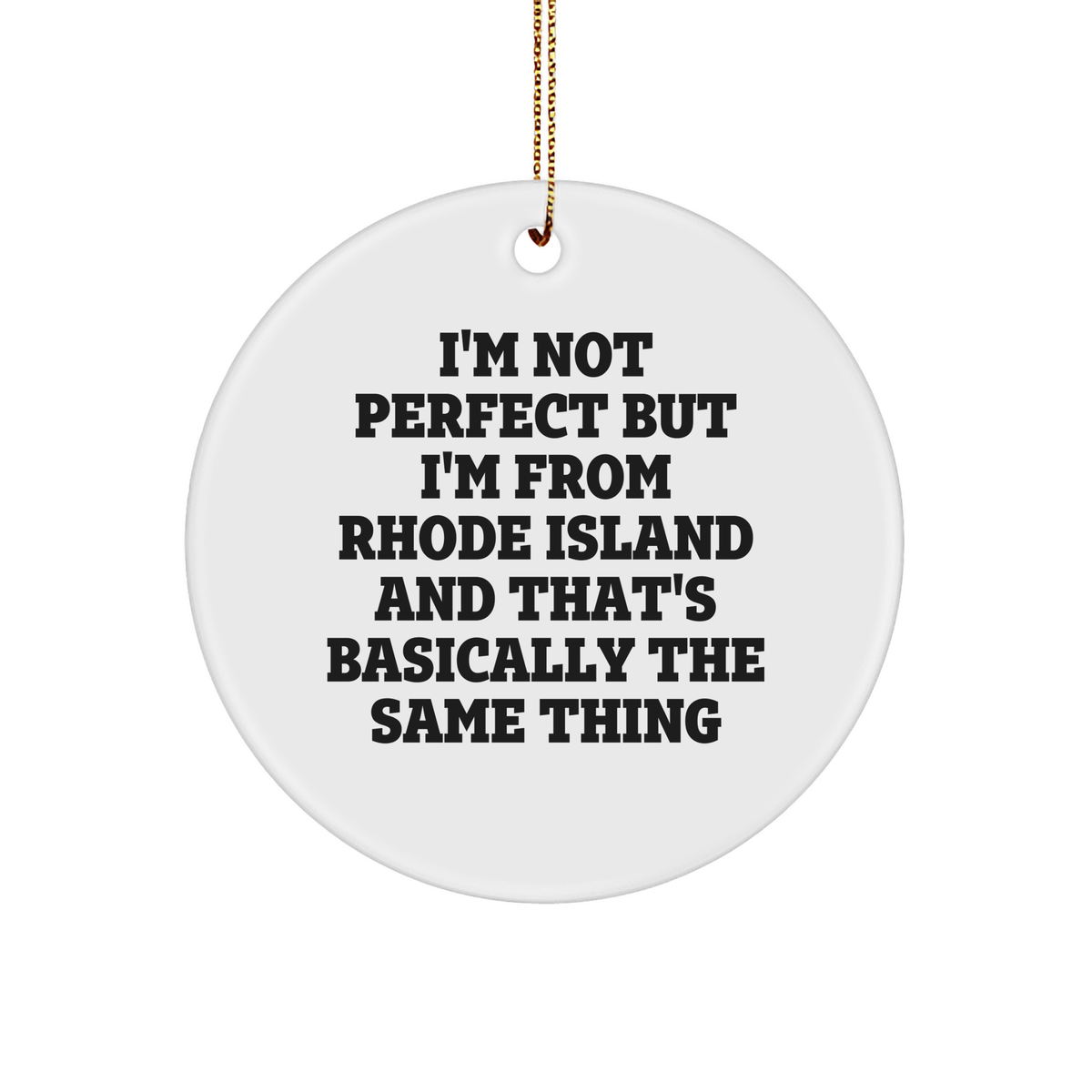 Rhode Island Puns Funny Circle Ornament Gifts for Christmas Tree Decor from Anyone Whose from Rhode Island is Basically Perfect Unique Presents for Rhode Islanders - Image 1