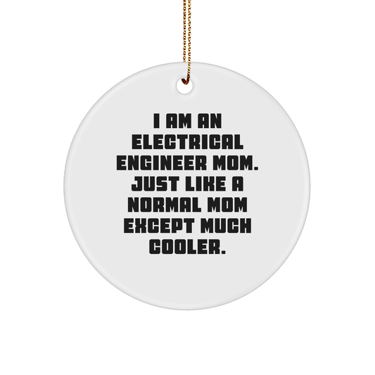 Electrical Engineer Mom's Circle Ornament Gifts from Electrical Engineer Moms for Electrical Engineer Friends and Family - Funny Christmas Circle Ornament - Image 1
