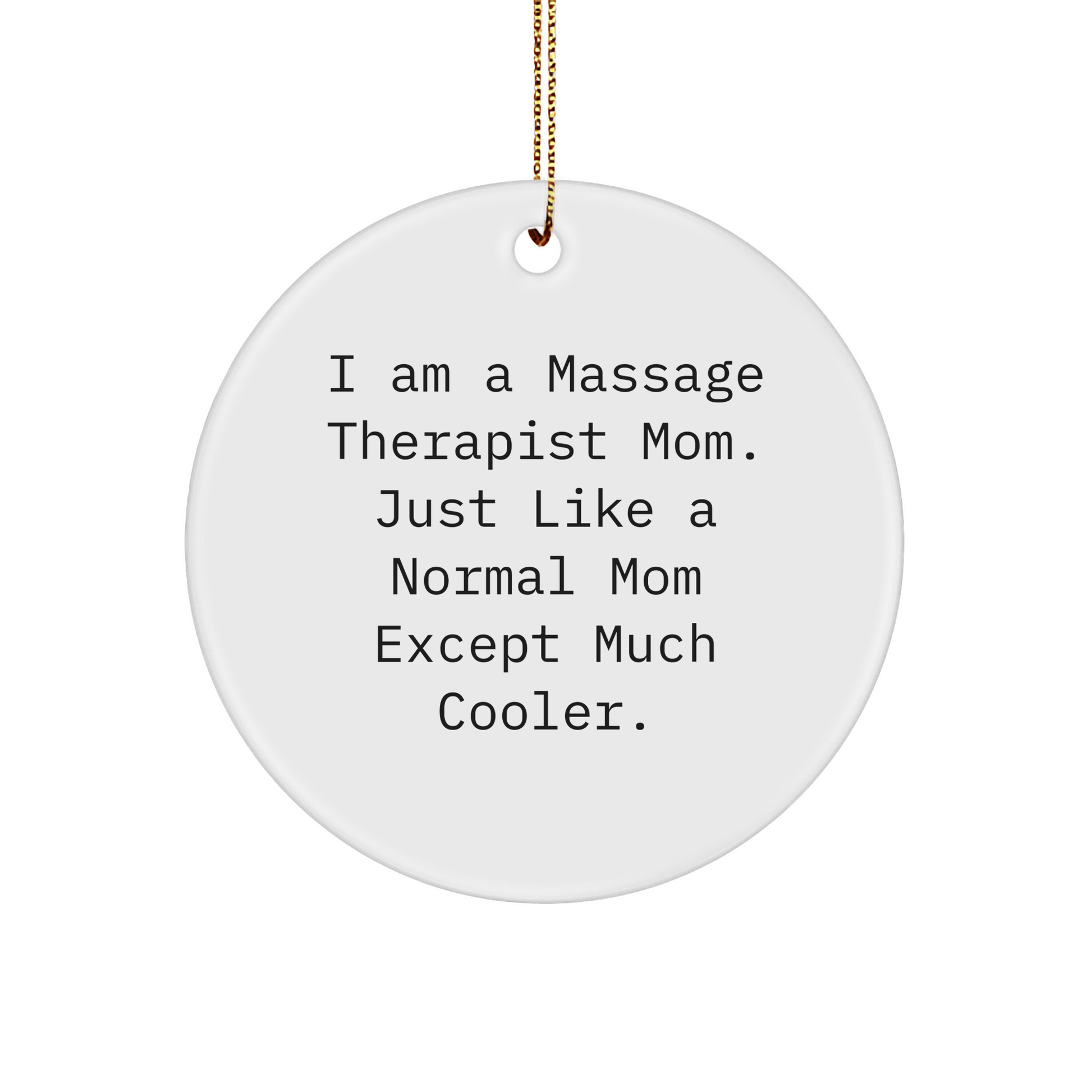 Gifts for Massage Therapist Mom: I Am A Massage Therapist Mom. Just Like A Normal Mom Except Much Cooler. Funny Christmas Ornament, Unique Gifts for Massage Therapist - Image 1