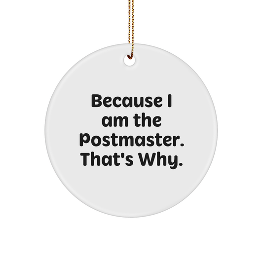 Inspirational Postmaster Gifts | Funny Because I Am The Postmaster That's Why Circle Ornament for Christmas Unique Gifts from Family to Friends - Image 1