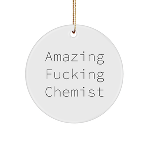 Inappropriate Gifts for Chemist - Amazing F--ing Chemist Circle Ornament Christmas Unique Gifts from Santa to Chemist - Image 1