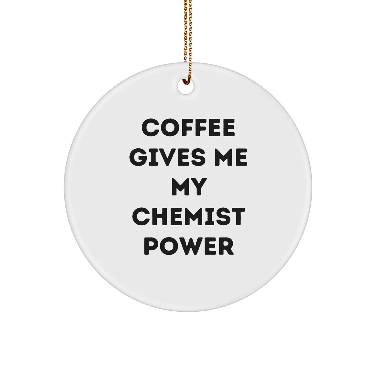 Chemist Coffee Christmas Unique Gifts | Circle Ornament Gifts for Chemists | Funny Coffee Gives Me My Chemist Power Gifts from Santa - Image 1