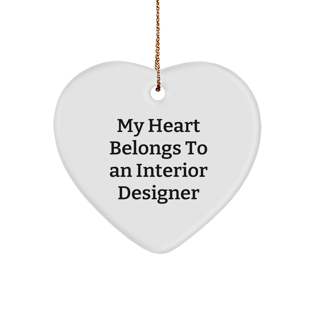 Funny Interior Designer Gift: Gifts from Friends for Interior Designers, Heart Ornament, 'My Heart Belongs To An Interior Designer' Quote, Christmas Unique Gifts - Image 1