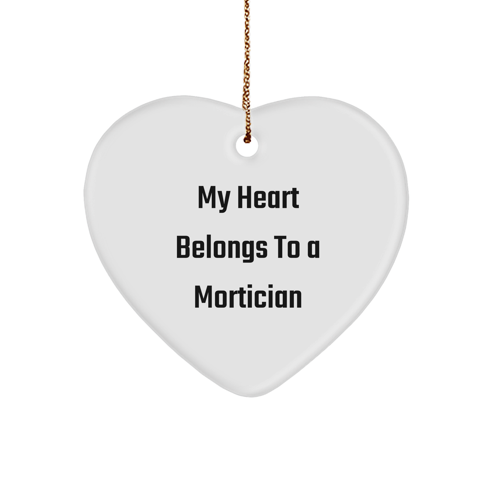 Mortician Gifts from Friends - Funny 'My Heart Belongs To A Mortician' Heart Ornament for Christmas - Image 1