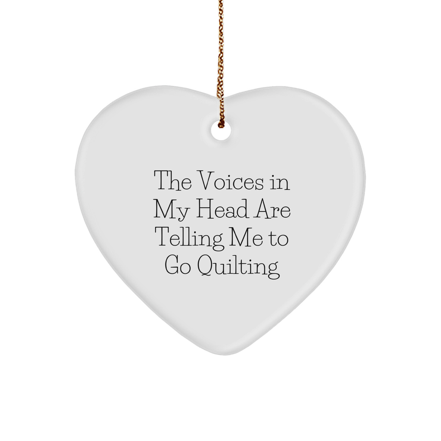 Quilting Gifts, Funny Heart Ornament, 'The Voices In My Head Are Telling Me To Go Quilting' - Gifts from Friends, Family, or Coworkers for Quilting Enthusiasts - Image 1
