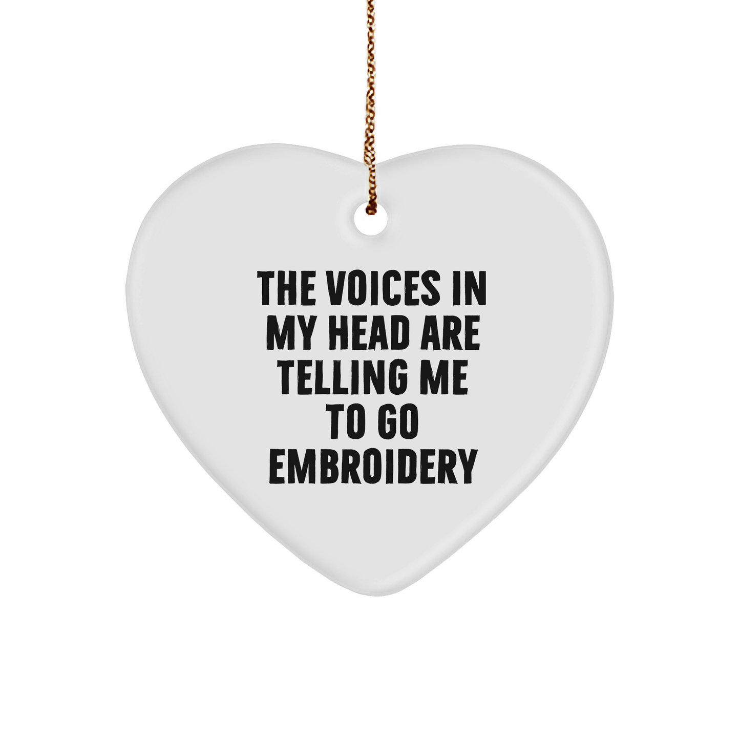 Funny Embroidery Gifts from Friends for Embroidery Lovers - Heart Ornament with 'The Voices In My Head Are Telling Me To Go Embroidery' Quote - Christmas Unique Gifts - Image 1