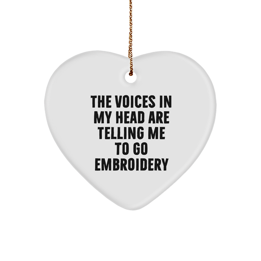 Funny Embroidery Gifts from Friends for Embroidery Lovers - Heart Ornament with 'The Voices In My Head Are Telling Me To Go Embroidery' Quote - Christmas Unique Gifts - Image 1