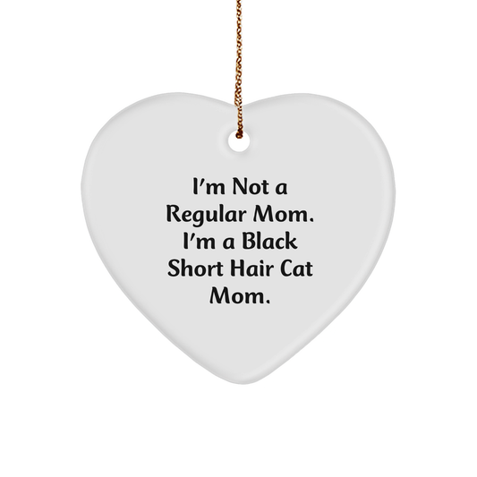 Funny Black Short Hair Cat Mom Gifts from Family, Black Short Hair Cat Heart Ornament for Christmas Unique Gifts, 'I'm Not A Regular Mom. I'm A Black Short Hair Cat Mom.' - Image 1
