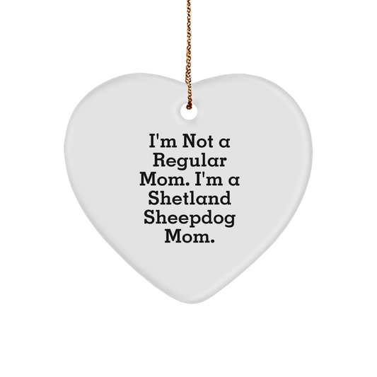 Shetland Sheepdog Mom Gifts, I'm Not A Regular Mom. I'm A Shetland Sheepdog Mom. Heart Ornament, Christmas Unique Gifts from Mom to Shetland Sheepdog Lovers - Image 1
