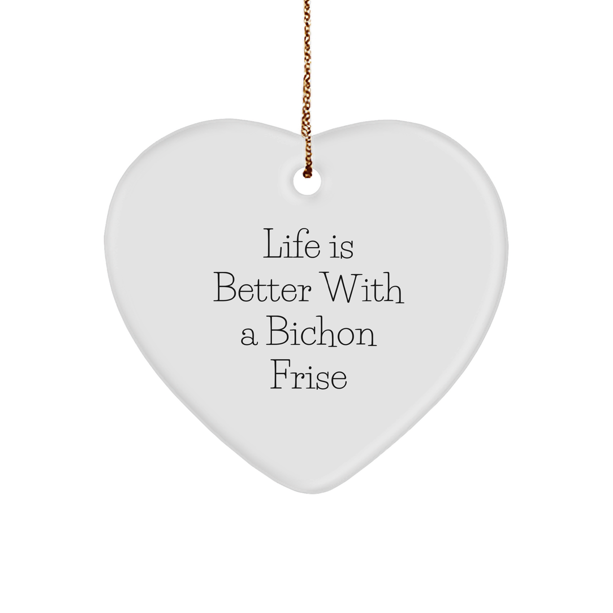 Life Is Better With A Bichon Frise Funny Heart Ornament Gifts for Bichon Frise Dog Lovers, Unique Christmas Unique Gifts from Friends to Family - Image 1