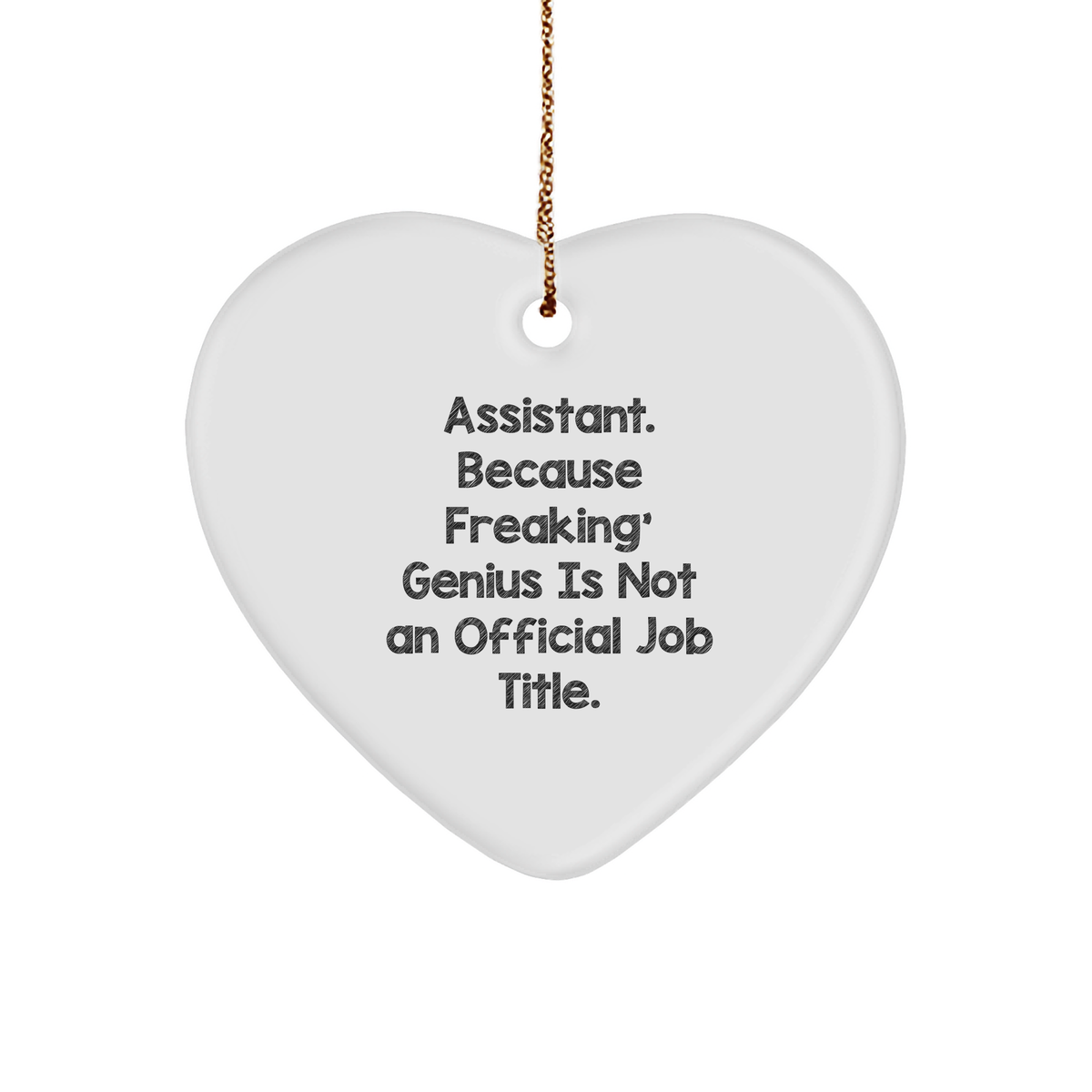 Funny Assistant Gifts, Heart Ornament, Gifts from Friends for Assistant, 'Assistant Because Freaking' genius Is Not An Official Job Title' Christmas Decor - Image 1