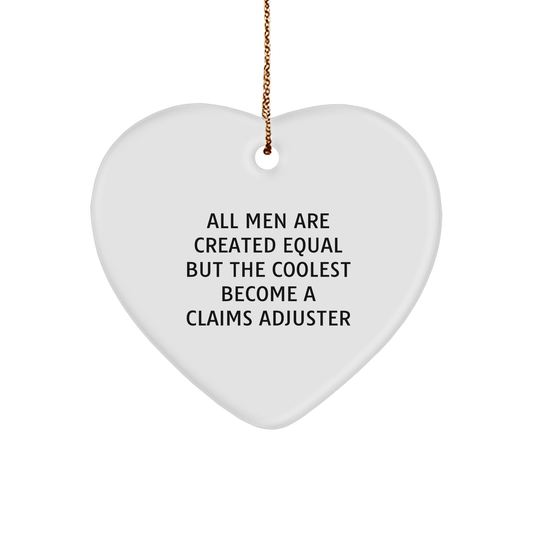 Claims Adjuster Heart Ornament, Funny Quote, Christmas Unique Gifts for Men, Women, Coworkers, Family, 'All Men Are Created Equal But The Coolest Become A Claims Adjuster' - Image 1