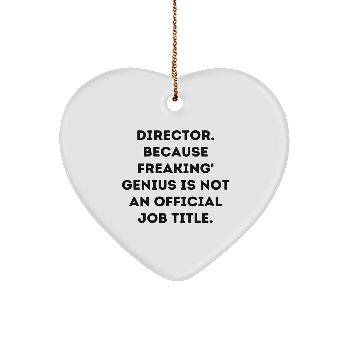 Funny Director Gifts, 'Director Because Freaking' genius Is Not An Official Job Title.' Heart Ornament for Christmas, Gifts from Family, Friends, or Coworkers - Image 1