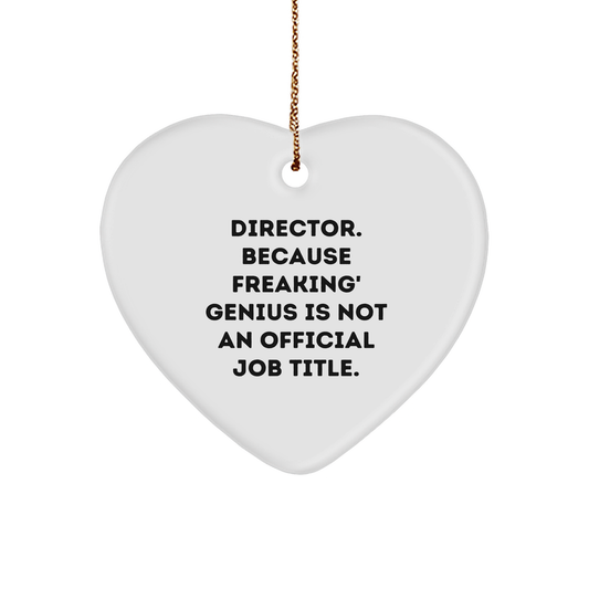 Funny Director Gifts, 'Director Because Freaking' genius Is Not An Official Job Title.' Heart Ornament for Christmas, Gifts from Family, Friends, or Coworkers - Image 1