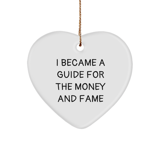 Gifts from Friends for the Guide in Your Life, I Became A Guide For The Money And Fame, Heart Ornament, Christmas Unique - Image 1