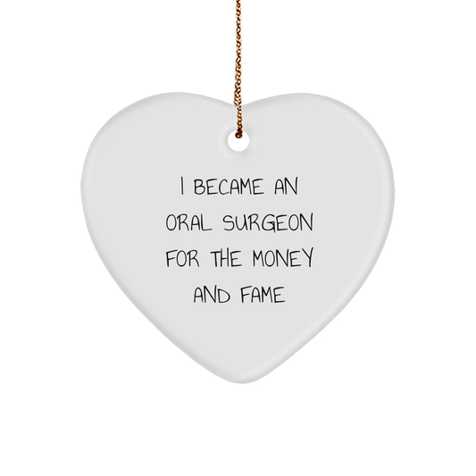 Oral Surgeon Gifts from Friends, Funny Heart Ornament, 'I Became An Oral Surgeon For The Money And Fame' Quote, Christmas Unique Gifts for Him - Image 1