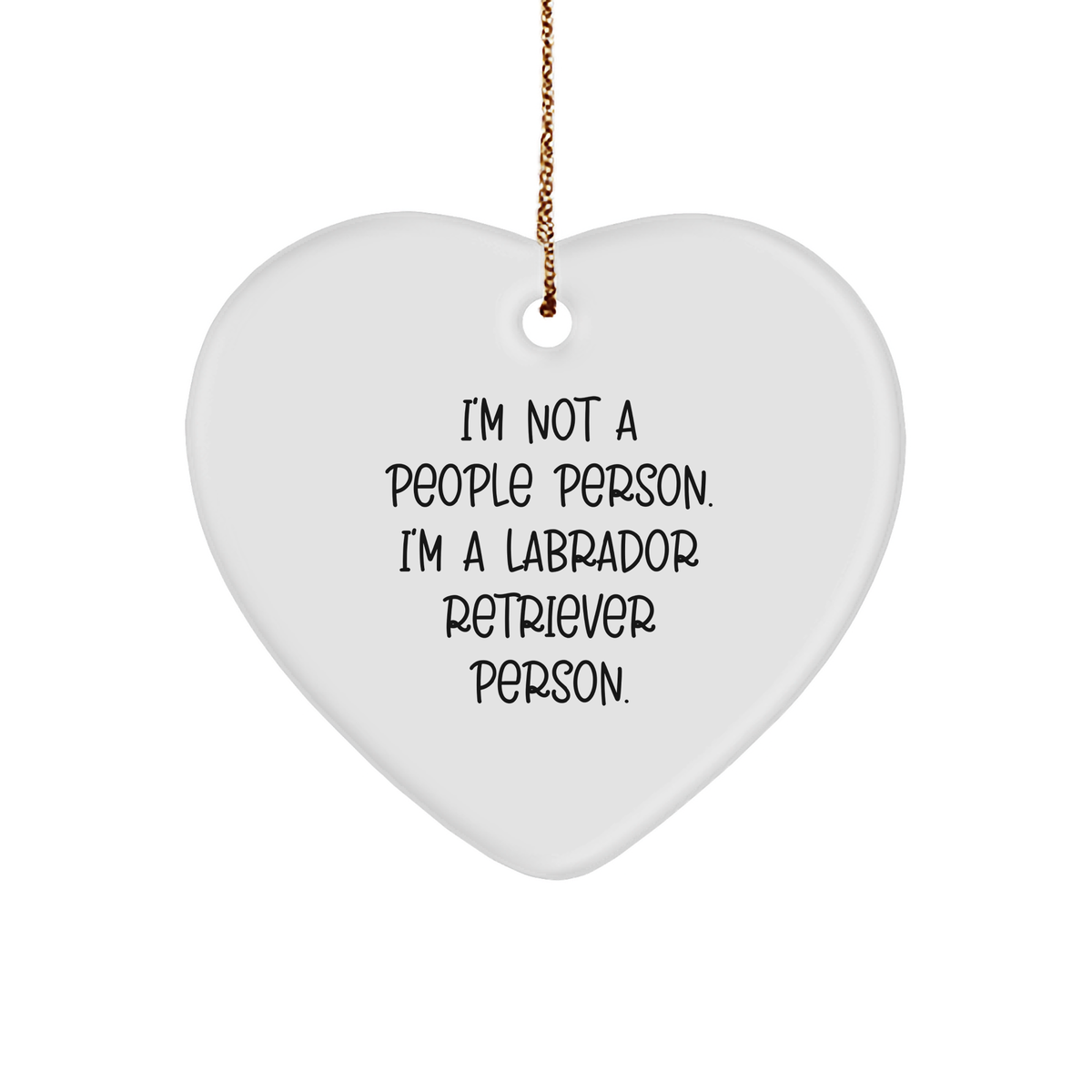 Labrador Retriever Dog Heart Ornament, I'm Not A People Person. I'm A Labrador Retriever Person. Funny Quote Christmas Unique Gift for Labrador Retriever Dog Lovers, Gifts from Friends and Family - Image 1