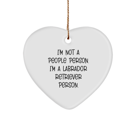 Labrador Retriever Dog Heart Ornament, I'm Not A People Person. I'm A Labrador Retriever Person. Funny Quote Christmas Unique Gift for Labrador Retriever Dog Lovers, Gifts from Friends and Family - Image 1