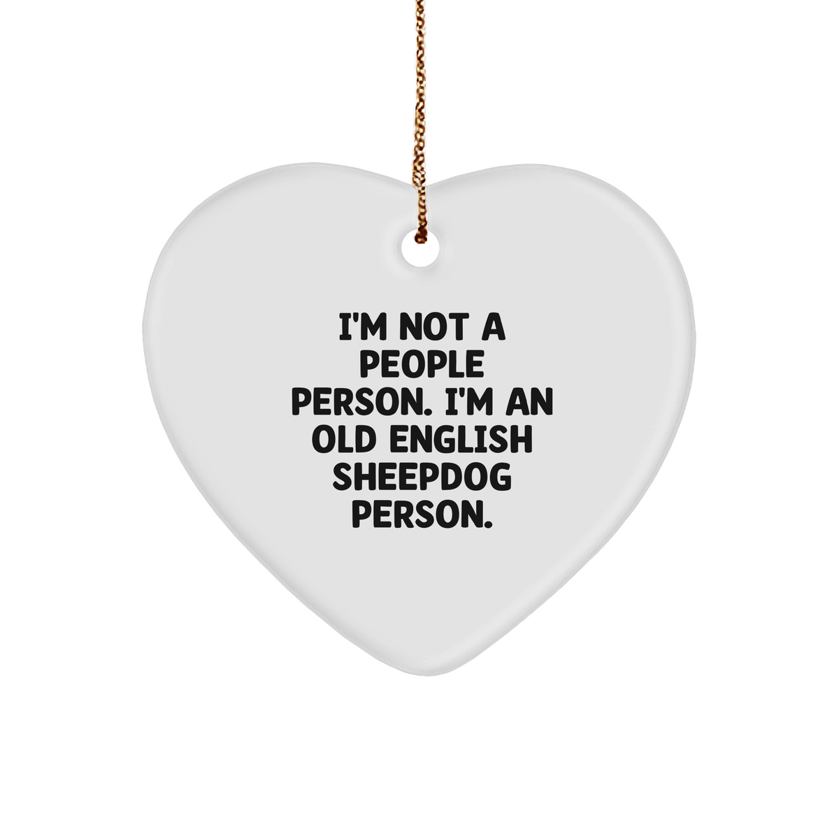 Old English Sheepdog Person Heart Ornament, 2.75-Inch Tall, 0.5-Ounce, White, MDF with High-Gloss Plastic Finish, Funny Quote for Christmas, Gifts from Friends to Old English Sheepdog Owners - Image 1