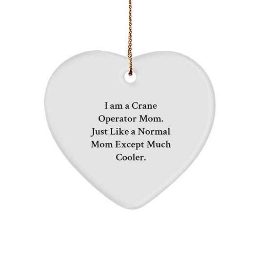 Crane Operator Mom Gifts: Unique Heart Ornament for Christmas Memorable Presents - Inspirational Funny Quote for Wife, Daughter, or Mom from Mom to Love - Image 1