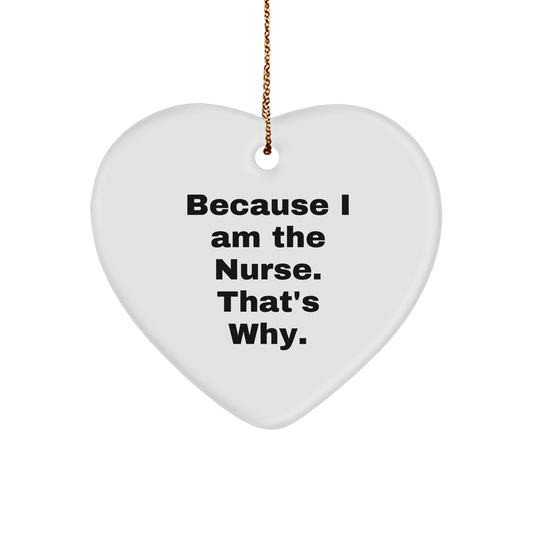 Nurse Gifts from Friends for Nurse Because I Am The Nurse, That's Why., Heart Ornament, Christmas Unique - Image 1