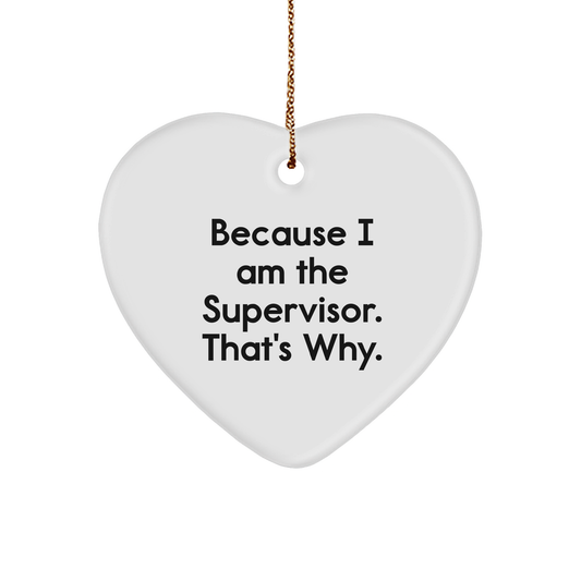Supervisor Inspired Heart Ornament Gifts from Mom to Supervisor Christmas Unique Gifts Funny Because I Am The Supervisor That's Why Supervisor Humor - Image 1