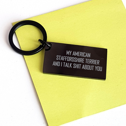 Funny American Staffordshire Terrier Dog Keychain Gifts from Friends for Men, 'My American Staffordshire Terrier And I Talk Shit About You' Quote, Graduation Unique Gifts - Image 3
