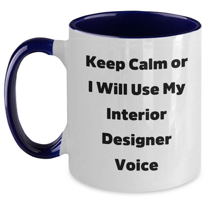 Funny Interior Designer Gifts, Keep Calm Or I Will Use My Interior Designer Voice, Two Tone Coffee Mug for Mom's Day - Main
