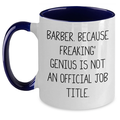 Funny Barber Gifts from Friends - Two Tone Coffee Mug, 'Barber. Because Freaking' genius Is Not An Official Job Title.' for Mom's Day - Main