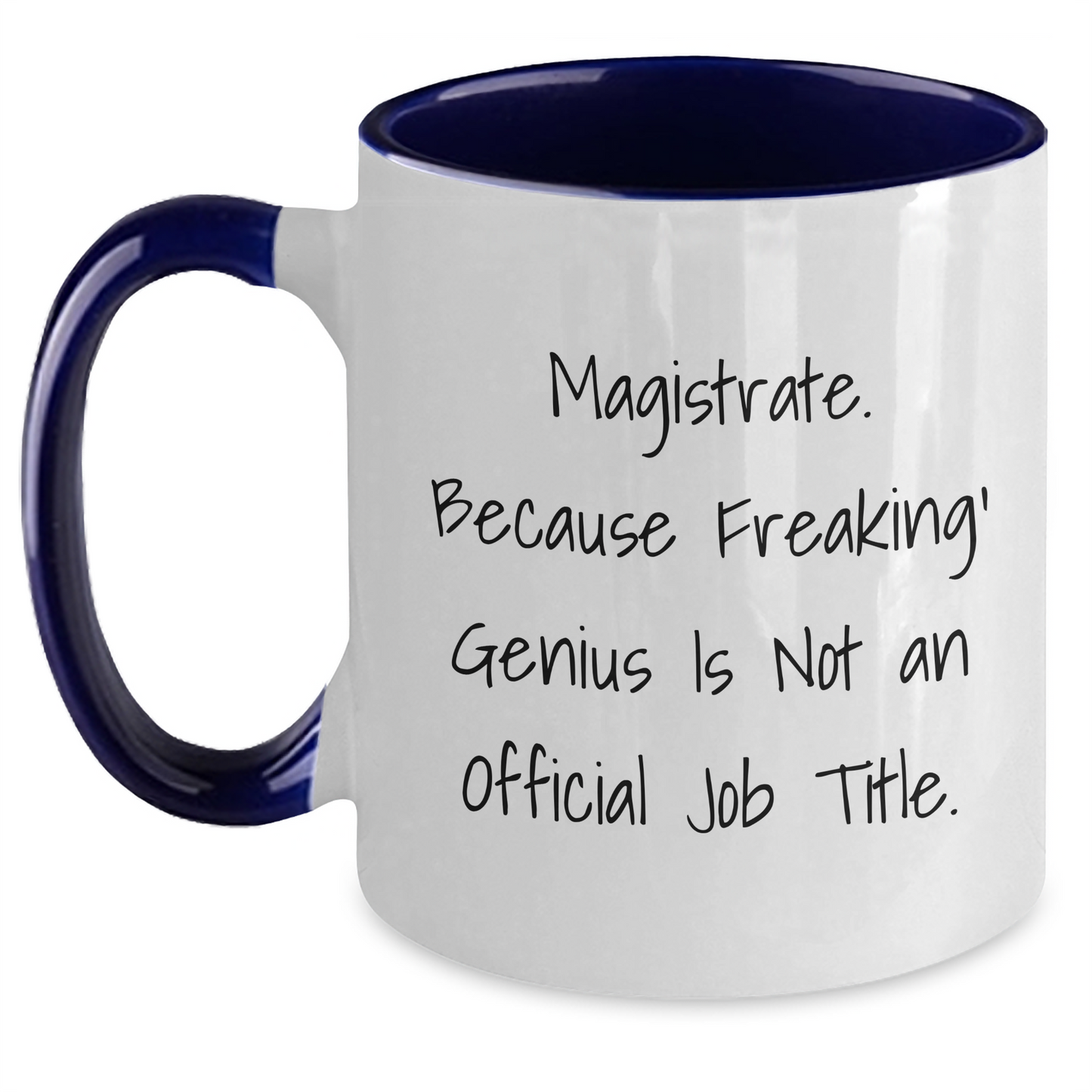 Magistrate Gifts, Funny Two Tone Coffee Mug, 'Magistrate. Because Freaking' genius Is Not An Official Job Title.' for Men, Women, Friends, Coworkers, Family - Unique Graduation Gift - Main
