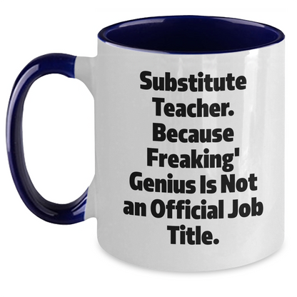 Funny Substitute Teacher Quotes Gifts from Men to Substitute Teacher, Unique Graduation Gifts, Two Tone Coffee Mug, 11oz, Microwave & Dishwasher Safe - Main