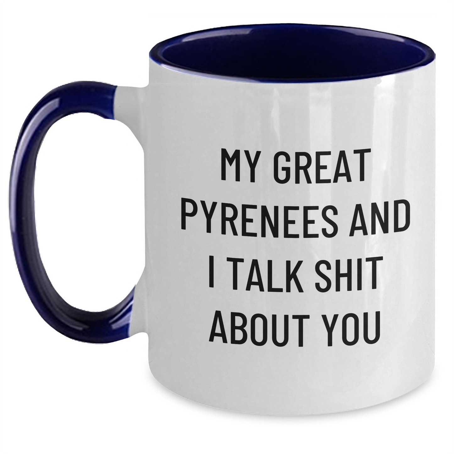 Funny Great Pyrenees Dog Lover Gifts from Friends for Graduation Unique Two Tone Coffee Mugs - My Great Pyrenees And I Talk Shit About You - Main
