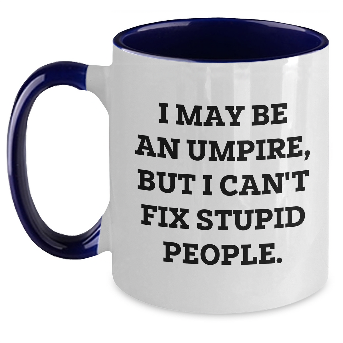 Funny Umpire Gifts from Friends to Umpire - I May Be an Umpire, But... Two Tone Coffee Mug for Graduation Unique Gifts - Main