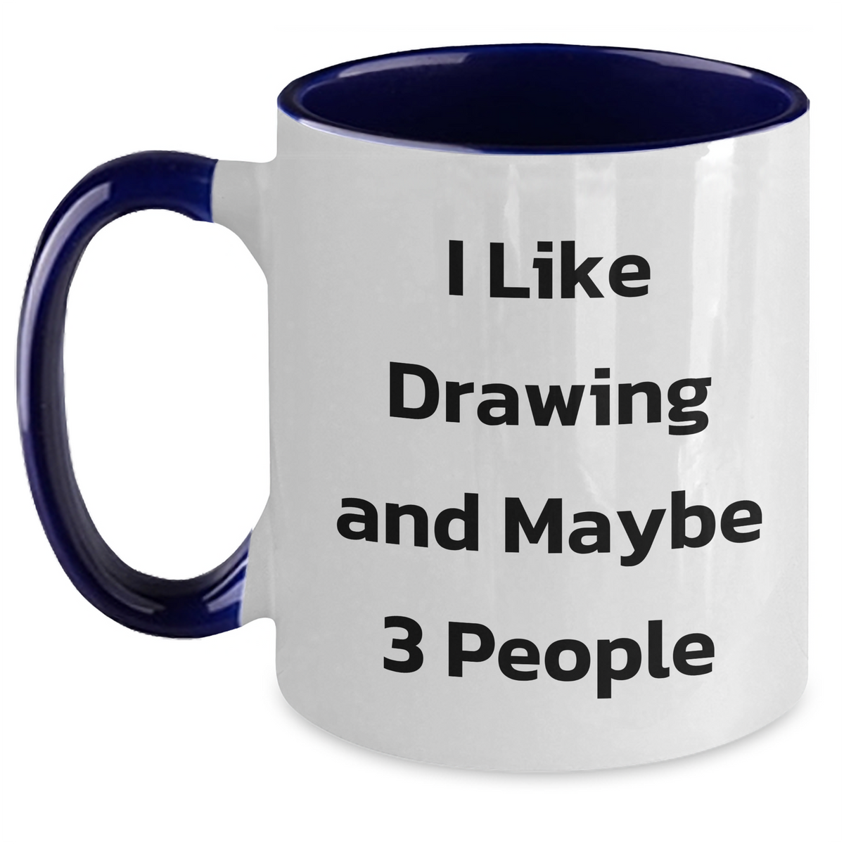 Funny Drawing Gifts for Friends, Coworkers, or Family - I Like Drawing And Maybe 3 People Two Tone Coffee Mug, Graduation Unique Gifts from Friends, Coworkers, or Family - Main