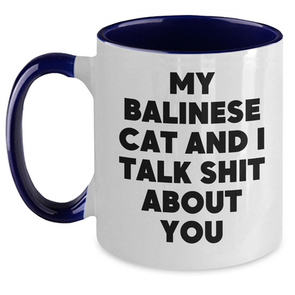 Funny Balinese Cat Gifts for Friends and Family - My Balinese Cat And I Talk Shit About You Two Tone Coffee Mug for Graduation, Gifts from Men, Women, Coworkers, Family - Main