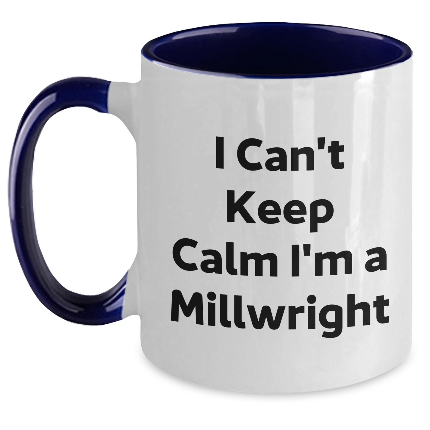 Funny Millwright Gifts: I Can't Keep Calm Millwright Two Tone Coffee Mug, Perfect Graduation Unique Gifts from Friends for Men, Unique Millwright Mugs for Coworkers - Main