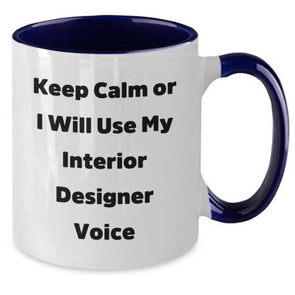 Funny Interior Designer Gifts, Keep Calm Or I Will Use My Interior Designer Voice, Two Tone Coffee Mug for Mom's Day - Additional