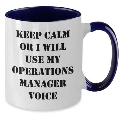Funny Operations Manager Gifts from Friends - Keep Calm Or I Will Use My Operations Manager Voice Two Tone Coffee Mug for Mother's Day - Additional