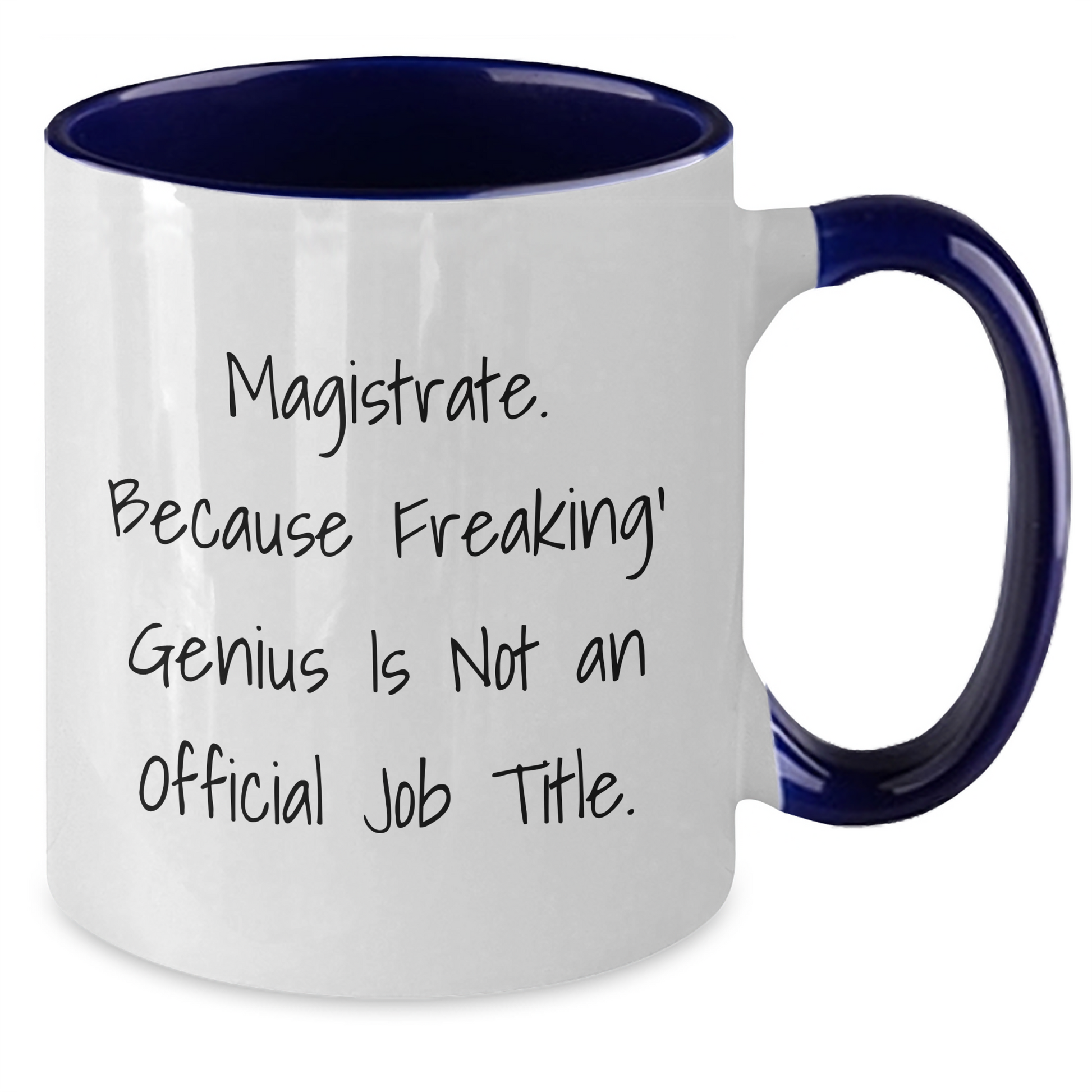 Magistrate Gifts, Funny Two Tone Coffee Mug, 'Magistrate. Because Freaking' genius Is Not An Official Job Title.' for Men, Women, Friends, Coworkers, Family - Unique Graduation Gift - Additional