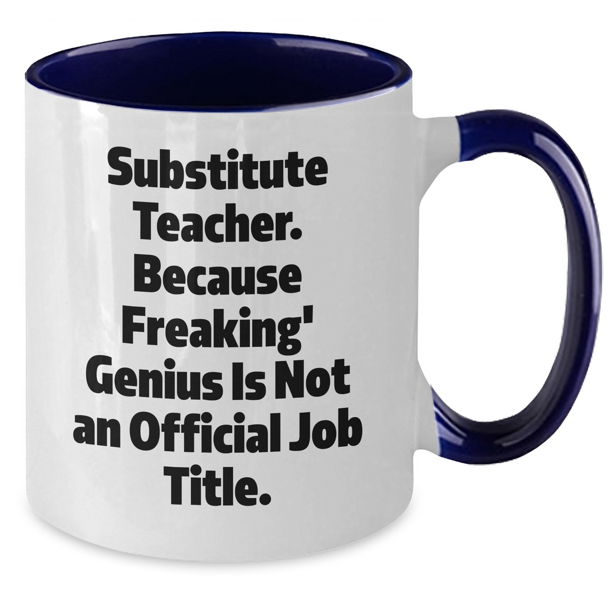 Funny Substitute Teacher Quotes Gifts from Men to Substitute Teacher, Unique Graduation Gifts, Two Tone Coffee Mug, 11oz, Microwave & Dishwasher Safe - Additional
