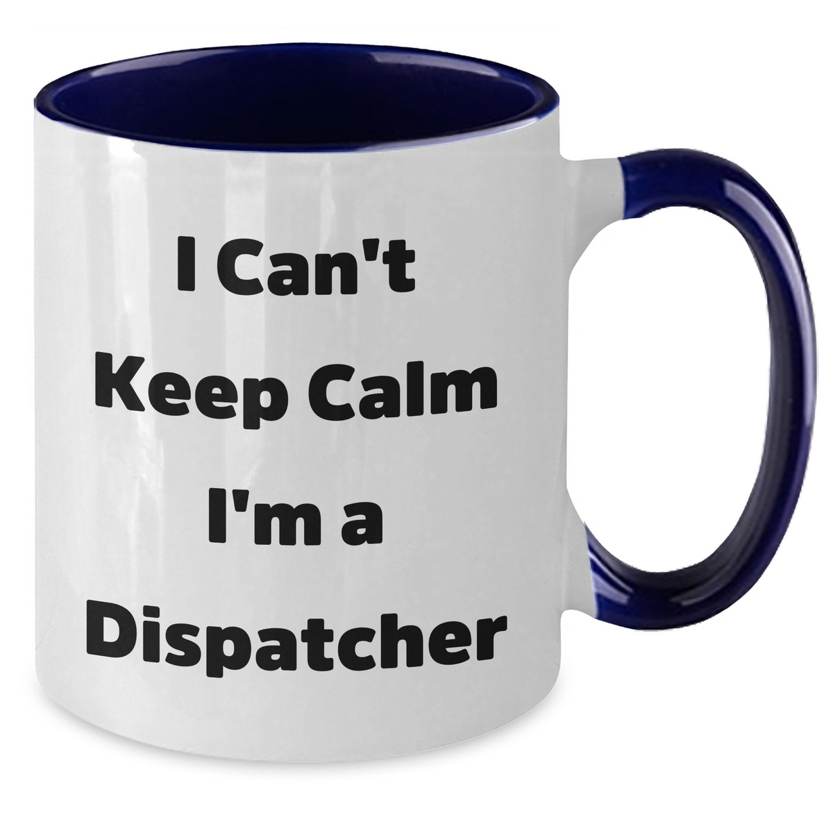 Funny Dispatcher Gifts - I Can't Keep Calm I'm A Dispatcher Two Tone Coffee Mug, Graduation Unique Gifts for Men, Women, Friends, Coworkers, Family - Additional