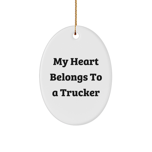 Trucker Gifts from Men to Trucker Friends - My Heart Belongs To A Trucker Oval Ornament, Funny Christmas Unique Gift - Image 1